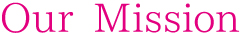 Our Mission